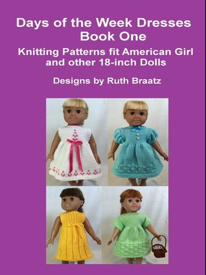 cover image of Days of the Week Dresses, Book 1, Knitting Patterns Fit American Girl and Other 18-Inch Dolls
